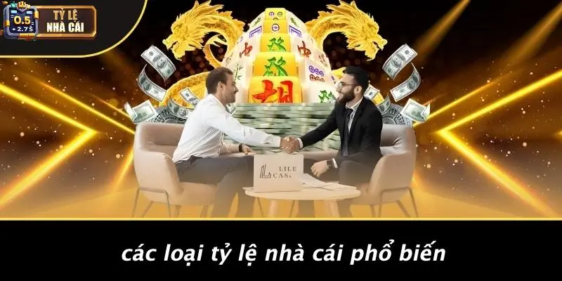 Các Loại Tỷ Lệ Nhà Cái Phổ Biến