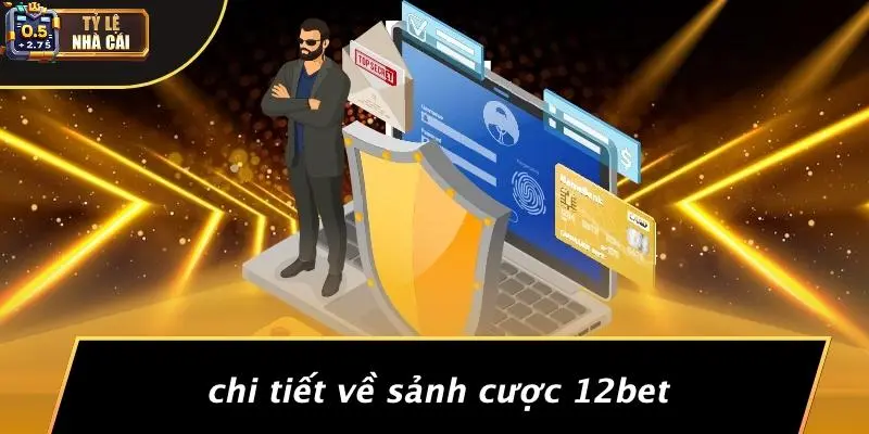 Chi Tiết Về Sảnh Cược 12bet