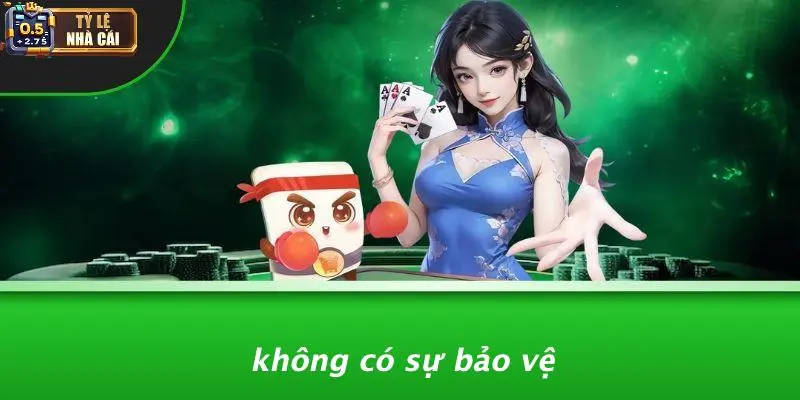 Không Có Sự Bảo Vệ