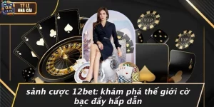 Sảnh Cược 12bet