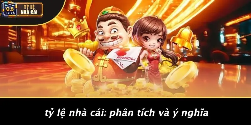 Tỷ Lệ Nhà Cái: Phân Tích Và Ý Nghĩa