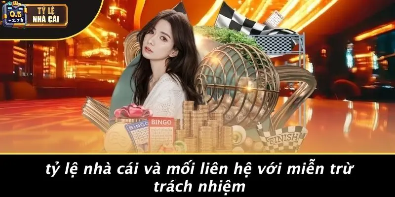Tỷ Lệ Nhà Cái Và Mối Liên Hệ Với Miễn Trừ Trách Nhiệm