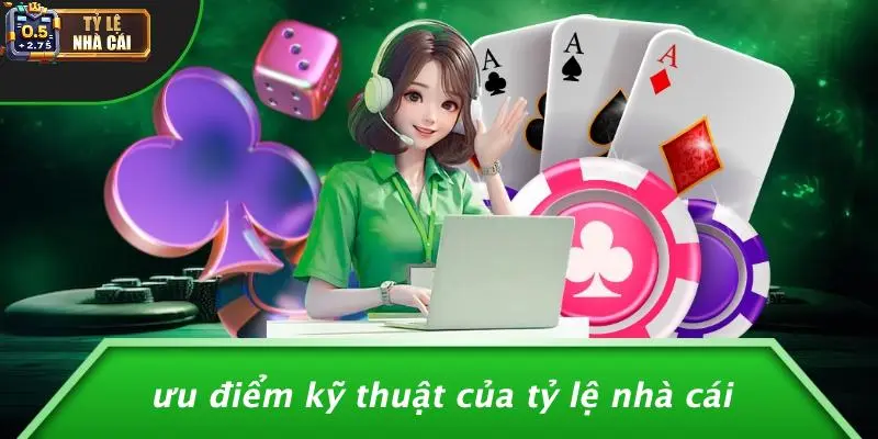 Ưu Điểm Kỹ Thuật Của Tỷ Lệ Nhà Cái