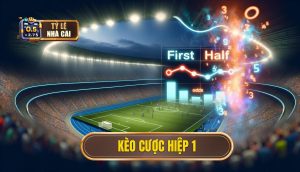 Kèo cược hiệp 1