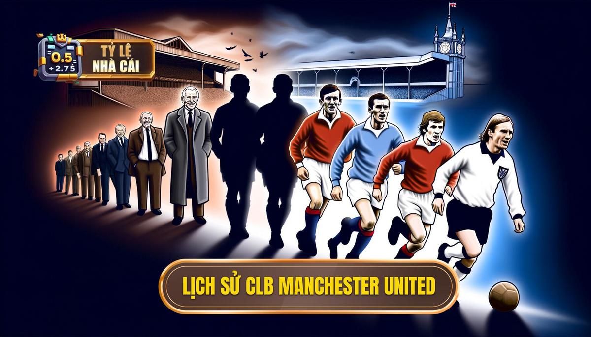 Lịch sử hình thành và phát triển của CLB Manchester United 