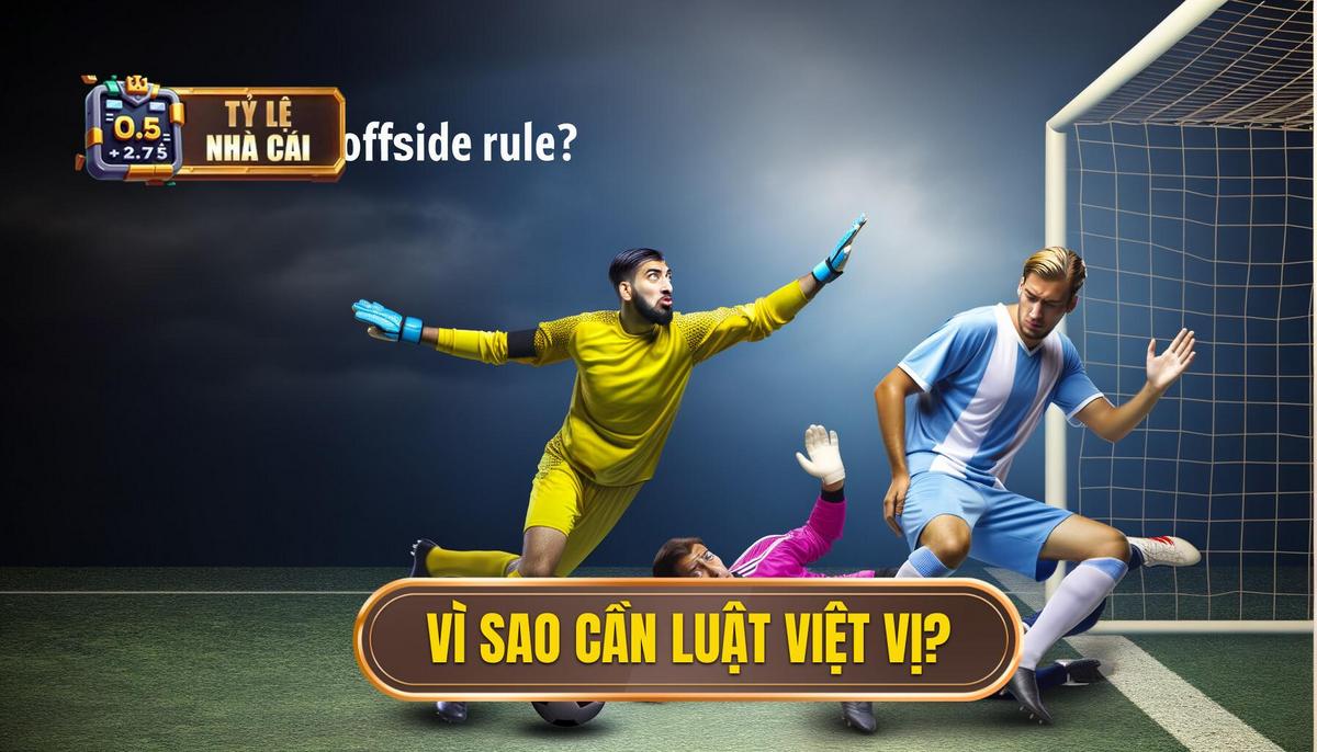 Tại sao cần có luật việt vị_