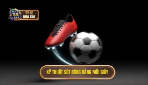 Kỹ thuật sút bóng bằng mũi giày