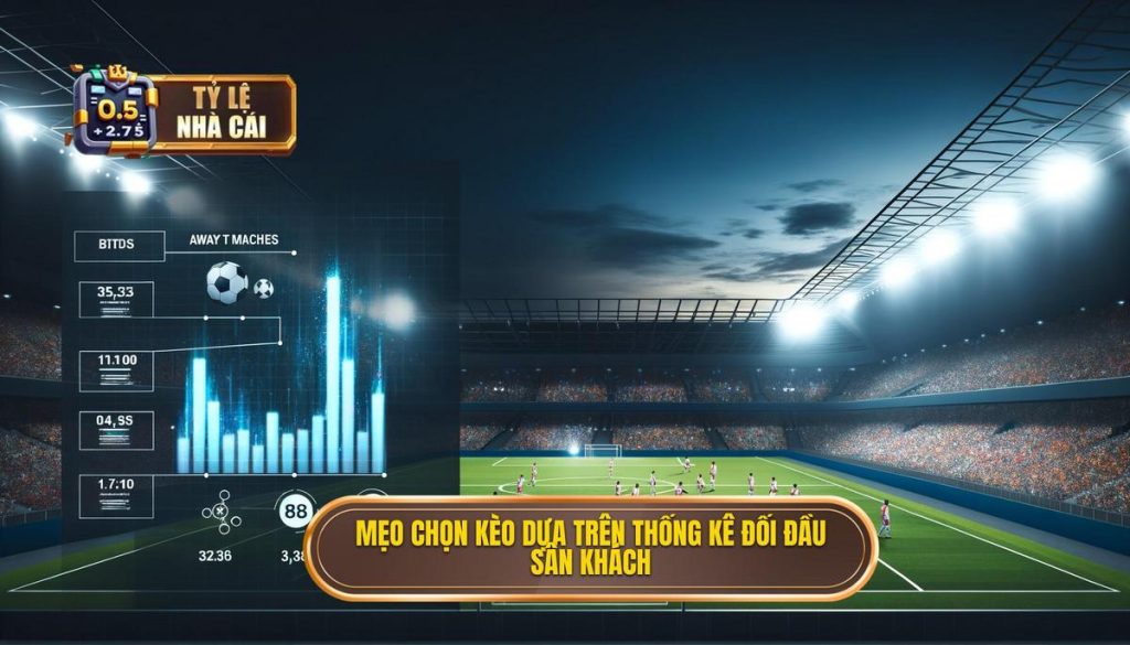 Mẹo chọn kèo dựa trên thống kê đối đầu sân khách