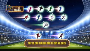 Top 10 cầu thủ ghi bàn từ sút xa 2025