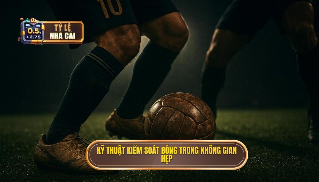 Kỹ thuật kiểm soát bóng trong không gian hẹp