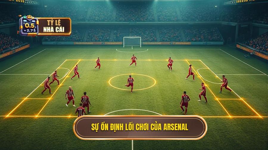 Tổng quan về sự ổn định trong lối chơi của Arsenal
