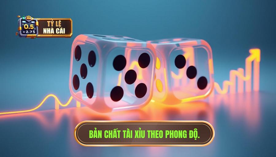Hiểu đúng về bản chất của tài xỉu theo phong độ